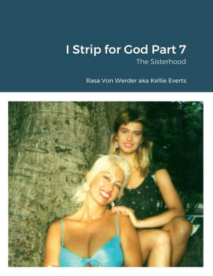 I Strip For God Part 7: The Sisterhood