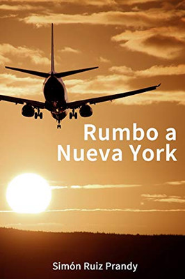 Rumbo A Nueva York: Novela de Amor, Acción Y Aventura (Spanish Edition)