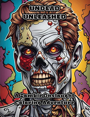 Undead Unleashed: A Zombie Onslaught Coloring Adventure