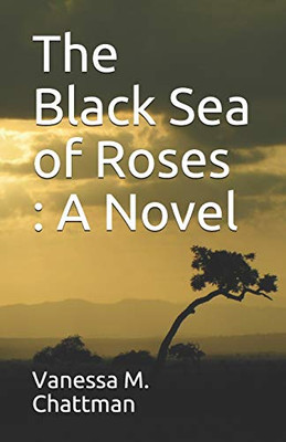 The Black Sea of Roses : A Novel