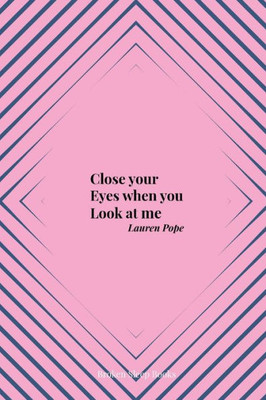 Close Your Eyes When You Look At Me
