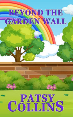 Beyond The Garden Wall: A Collection Of 24 Short Stories
