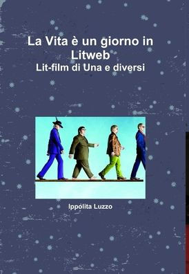 La Vita È Un Giorno In Litweb Lit-Film Di Una E Diversi (Italian Edition)