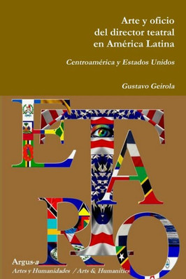 Arte Y Oficio Del Director Teatral En América Latina: Centroamérica Y Estados Unidos (Spanish Edition)