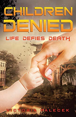 Children Denied: Life Defies Death