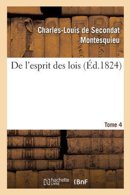 De L'Esprit Des Lois. Tome 4 (French Edition)