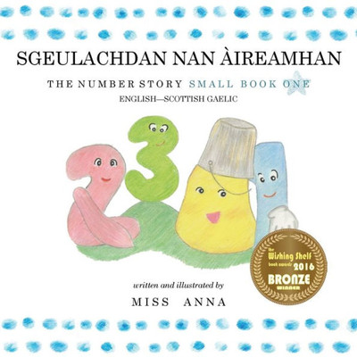 The Number Story 1 Sgeulachdan Nan Àireamhan: Small Book One English-Scottish Gaelic (Multilingual Edition)