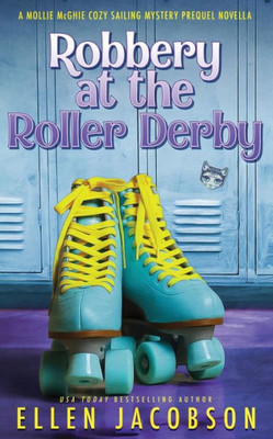 Robbery At The Roller Derby: A Mollie Mcghie Sailing Mystery Prequel Novella (A Mollie Mcghie Cozy Sailing Mystery)