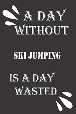 A day without ski jumping is a day wasted