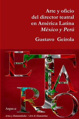 Arte Y Oficio Del Director Teatral En América Latina: México Y Perú (Spanish Edition)