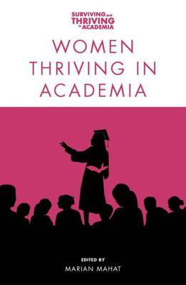 Women Thriving In Academia (Surviving And Thriving In Academia)