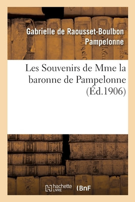 Les Souvenirs De Mme La Baronne De Pampelonne (French Edition)