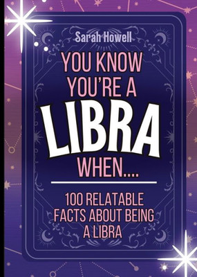 You Know You'Re A Libra When... 100 Relatable Facts About Being A Libra: Short Books, Perfect For Gifts (Thomasine Media Short-Form Astrology Gift Books)
