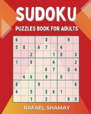 Sudoku Puzzle Book For Adults: Easy To Hard Puzzles With Full Solutions