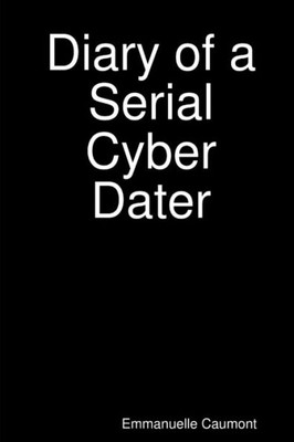 Diary Of A Serial Cyber Dater