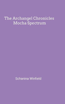 The Archangel Chronicles Mocha Spectrum