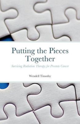 Putting The Pieces Together: Surviving Radiation Therapy For Prostate Cancer