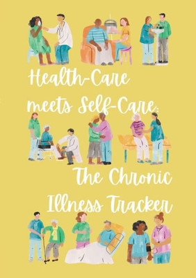 Health-Care Meets Self-Care: The Chronic Illness Tracker: Flexible Version