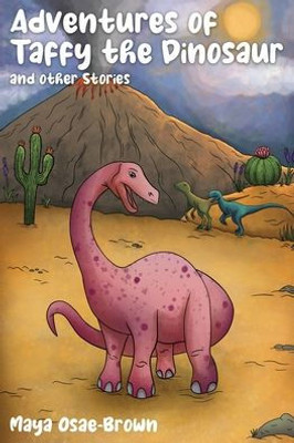 Adventures Of Taffy The Dinosaur And Other Stories