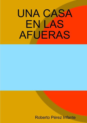 Una Casa En Las Afueras (Spanish Edition)