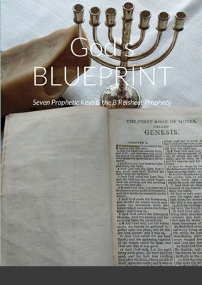 God's Blueprint: Seven Prophetic Keys & The B'Reisheet Prophecy
