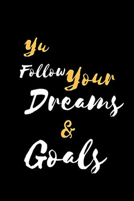 Yu Follow Your Dreams & Goals: 裏地付き ノート / ジャーナル