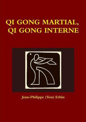 Qi Gong Martial, Qi Gong Interne (French Edition)