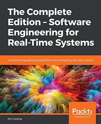 The Complete Edition � Software Engineering for Real-Time Systems: A software engineering perspective toward designing real-time systems