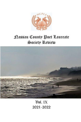 Nassau County Poet Laureate Society Review Vol. Ix 2021-2022