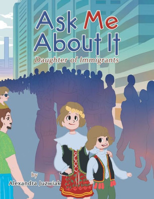 Ask Me About It: Daughter Of Immigrants