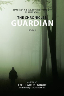The Chronicles: Guardian: Death IsnT The End, But An Opportunity To Start Again