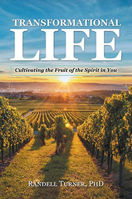 Transformational Life: Cultivating the Fruit of the Spirit in You
