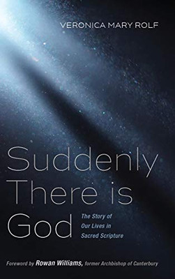Suddenly There is God: The Story of Our Lives in Sacred Scripture