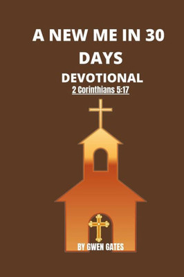 A New Me In 30 Days: Devotional