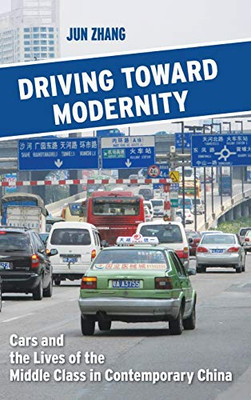 Driving toward Modernity: Cars and the Lives of the Middle Class in Contemporary China