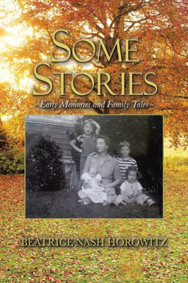 Some Stories: Early Memories And Family Tales