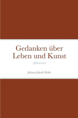 Gedanken Über Leben Und Kunst: Aphorismen (German Edition)