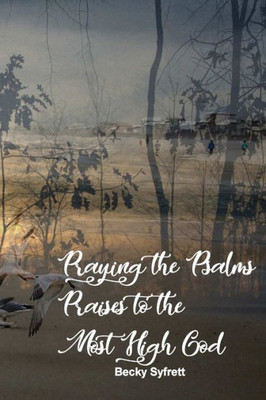 Praying The Psalms: Praises To The Most High God