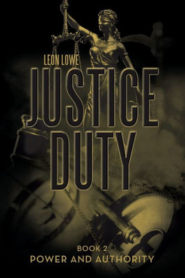 Justice Duty: Book 2 Power And Authority