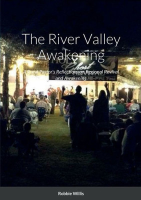 The River Valley Awakening: A Rural Pastor's Reflections On Regional Revival And Awakening