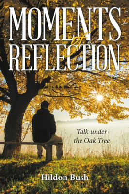 Moments Of Reflection: Talk Under The Oak Tree