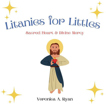 Litanies For Littles: Sacred Heart And Divine Mercy