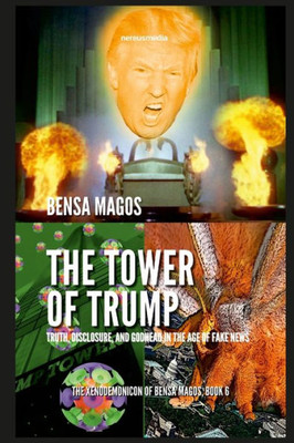 The Tower Of Trump: Truth, Disclosure, And Godhead In The Age Of Fake News