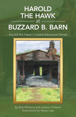 Harold The Hawk At Buzzard B. Barn (Harold The Hawk Cousins Adventure)