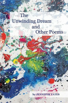 The Unwinding Dream And Other Poems