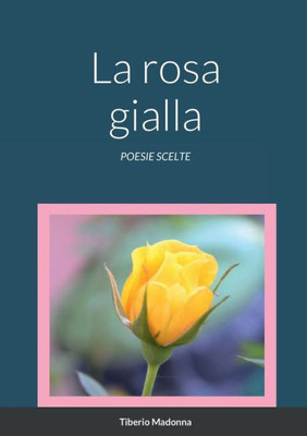 La Rosa Gialla: Poesie Scelte (Italian Edition)