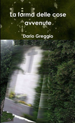 La Forma Delle Cose Avvenute (Italian Edition)