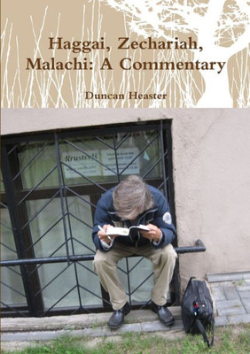Haggai, Zechariah, Malachi: Old Testament New European Christadelphian Commentary