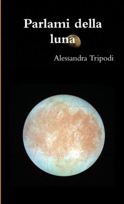 Parlami Della Luna (Italian Edition)