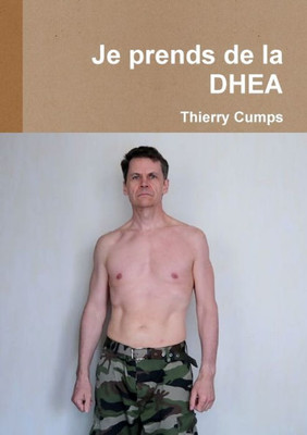 Je Prends De La Dhea (French Edition)